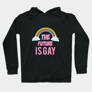 The future is gay Hoodie